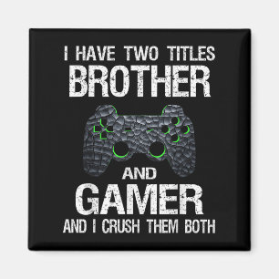 Funny Gamer Quote Video Games Gaming Boys Brother Magnet