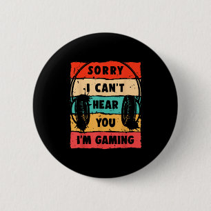 Funny Gamer Sorry, dass ich dich nicht hören kann, Button