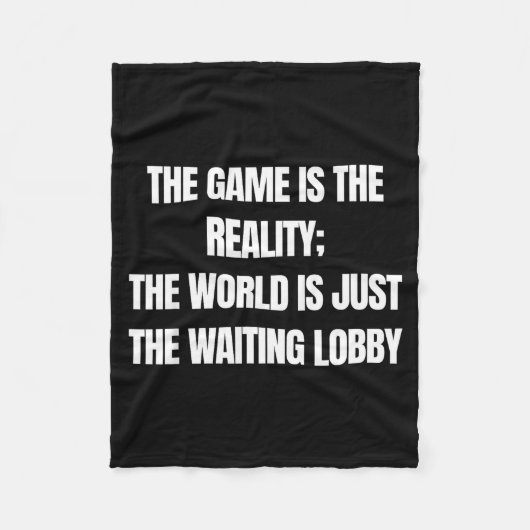 Funny Gamer The Game Is Reality Waiting Lobby Vide Fleecedecke (Vorderseite)