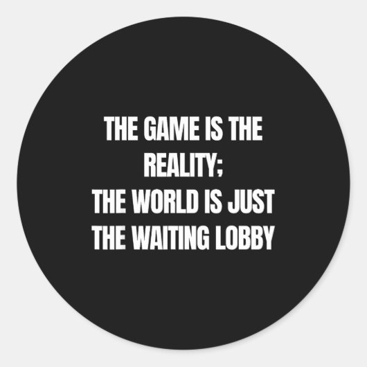 Funny Gamer The Game Is Reality Waiting Lobby Vide Runder Aufkleber (Vorderseite)