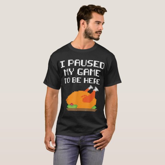Funny Gamer Turkey | I Paused My Game Design T-Shirt (Vorne ganz)