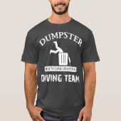 Funny Garbage Dumpster Diving T-Shirt (Vorderseite)