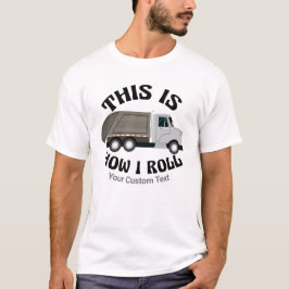 Funny Garbage Truck Driver So Roll ich T-Shirt