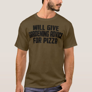 Funny Gardener gibt Gartenberatung für Pizz T-Shirt