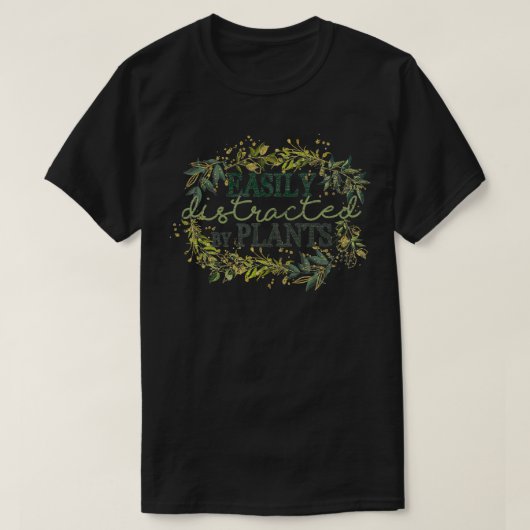 Funny Gardening Gift Easily Distracted By Plants G T-Shirt (Design vorne)