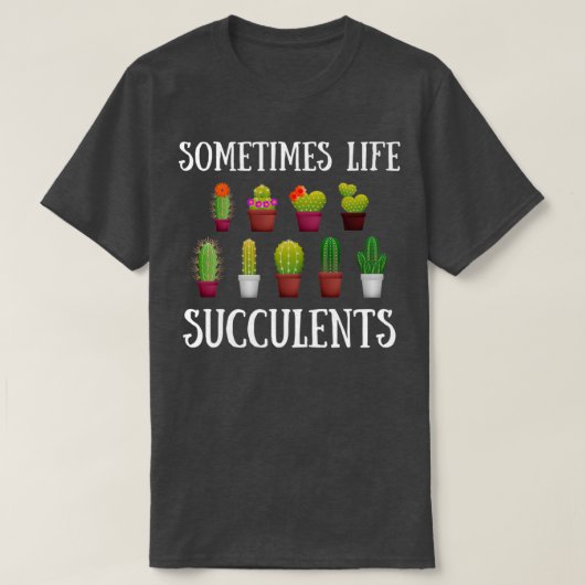 Funny Gardening Succulent Cactus Lover Jokes Somet T-Shirt (Design vorne)