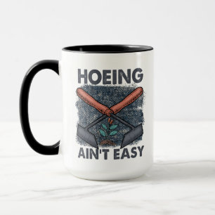 Funny Garening Hoeing ist nicht leicht Tasse