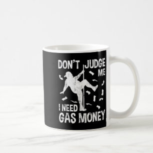 Funny Gas Preis Männer Spaß nicht beurteilen, ich  Kaffeetasse