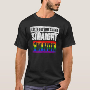 Funny Gay LGBT Pride Lasse eine Sache direkt I T-Shirt