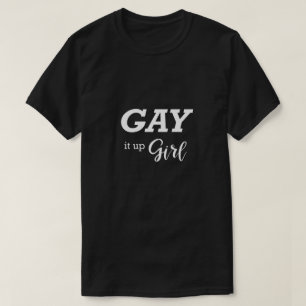 Funny Gay Shirt LGBTQ Gay It Up Girl Geschenkidee