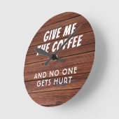 Funny geben Sie mir den Kaffee rustikalen Holz Mod Runde Wanduhr (Winkel)