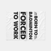 Funny Geboren zu Badminton gezwungen zu arbeiten Fleecedecke (Vorderseite (Horizontal))