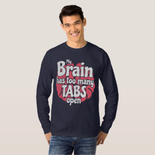 Funny Geek mein Gehirn hat zu viele Tabs offen T-Shirt