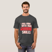 Funny Geek und Gamers T - Shirt Mad Gaming Skills (Vorne ganz)