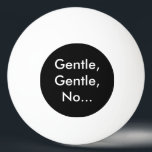 Funny Gentle to Spike Me One Star Ping Pong Ball Tischtennisball<br><div class="desc">Funny Zitat Typografie spielt auf Wörtern und Spaß auf Produkten. Passen Sie dies mit Ihren Bildern oder Texten an. Übertragen Sie das Bild in ein Element.</div>