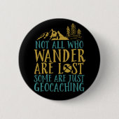 Funny Geocaching Zitat nicht alle, die wander sind Button (Vorderseite)