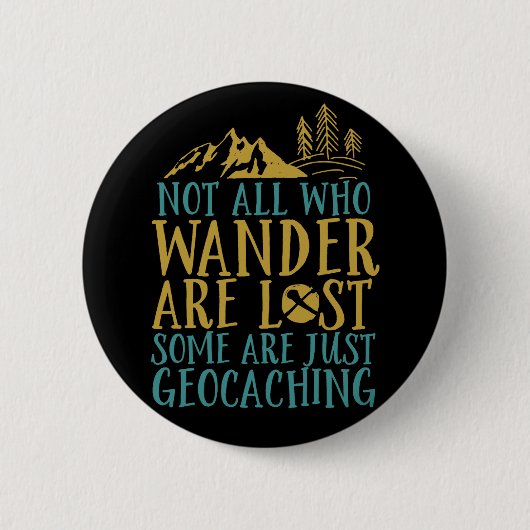 Funny Geocaching Zitat nicht alle, die wander sind Button (Vorderseite)