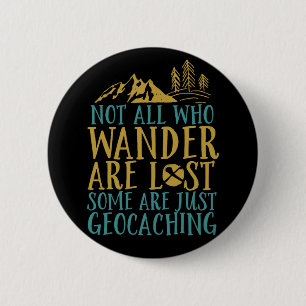 Funny Geocaching Zitat nicht alle, die wander sind Button
