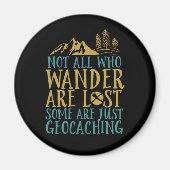 Funny Geocaching Zitat nicht alle, die wander sind Magnet (Vorne)