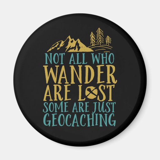Funny Geocaching Zitat nicht alle, die wander sind Magnet (Vorne)