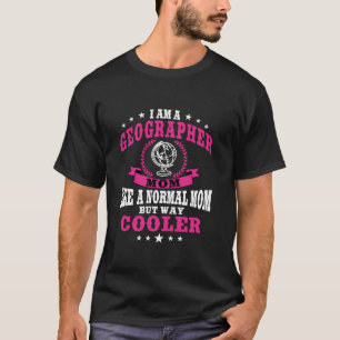 Funny Geographer Mama Sprichwort Geografie Muttert T-Shirt