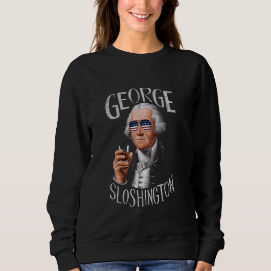Funny George Sloshington Washington 4. Juli Am Sweatshirt (Vorderseite)