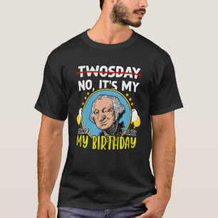 Funny George Washington Es ist mein Geburtstag 22. T-Shirt