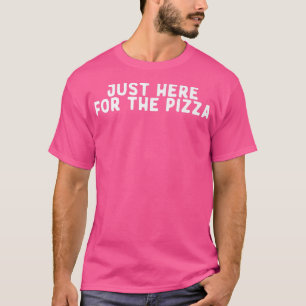 Funny gerade hier für Pizza Sprichwort Zitat Funny T-Shirt