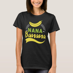 Funny Geschenk Geschenk Nana Banana Design T-Shirt