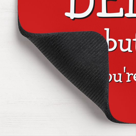 Funny-Geschenk| Ich behielt auf den DELETE-Button. Mousepad (Ecke)
