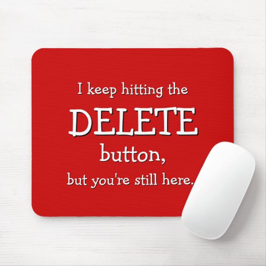 Funny-Geschenk| Ich behielt auf den DELETE-Button. Mousepad (Mit Mouse)