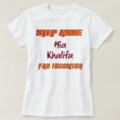 Funny Geschenk Mia Khalifa Schritt weg Incoming Fa T-Shirt (Design vorne)