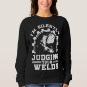 Funny Geschenk Welder Design Ich bin leise beurtei Sweatshirt (Vorderseite)