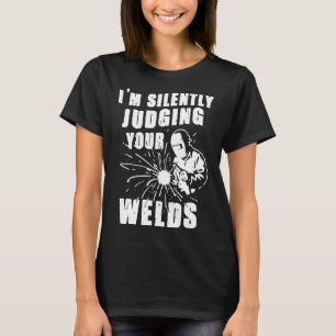 Funny Geschenk Welder Ich bin leise beurteilen Ihr T-Shirt