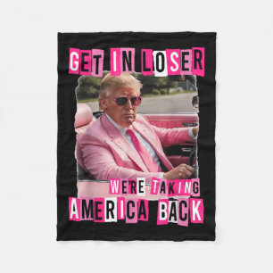 Funny Get in Loser Wir bringen Amerika zurück Fleecedecke
