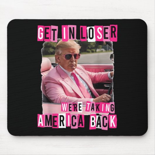 Funny Get in Loser Wir bringen Amerika zurück Mousepad (Vorne)