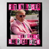 Funny Get in Loser Wir bringen Amerika zurück Poster (Vorne)