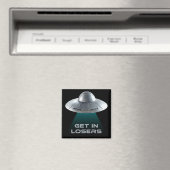 Funny "Get in Losers" UFO Magnet (In Situ (Geschirrspüler))