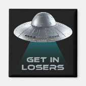 Funny "Get in Losers" UFO Magnet (Vorne)