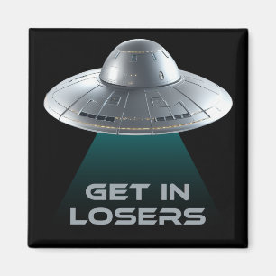 Funny "Get in Losers" UFO Magnet