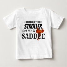 Funny "Get Me a Saddle" Cowboy Baby T - Shirt