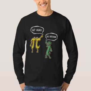 Funny Get Real Be Rational Pi Mathe Lehrer Geek G T-Shirt