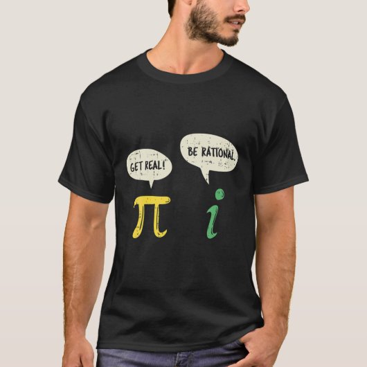 Funny Get Real Be Rational Pi Mathe Lehrer Geek Gi T-Shirt (Vorderseite)