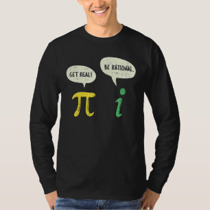 Funny Get Real Be Rational Pi Mathe Lehrer Geek T-Shirt