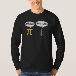 Funny Get Real Be Rational Pi Mathe Lehrer Geek T-Shirt