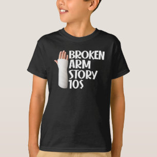  Funny Get Well Broken Arm Story $10 Gag Verletzun T-Shirt