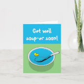 Funny get well card " Hol dir bald eine gute Suppe Karte (Vorderseite)