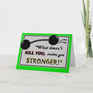 Funny Get Well Card: Was bringt dich nicht um... Karte