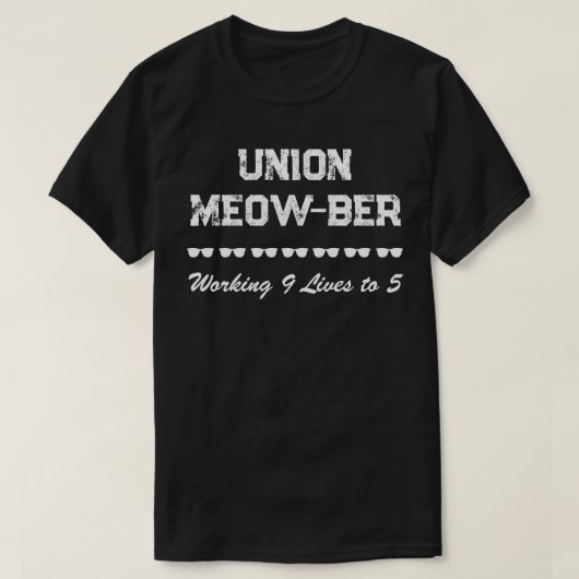 Funny Gewerkschaft Meow-ber Working 9 Leben T-Shirt (Design vorne)