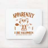 Funny Ghost Apparently, I Like Halloween  Mousepad (Mit Mouse)